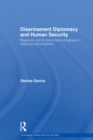 Disarmament Diplomacy and Human Security : Regimes, Norms and Moral Progress in International Relations - eBook