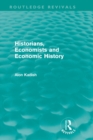 Historians, Economists, and Economic History (Routledge Revivals) - eBook