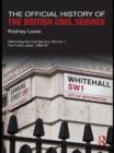 The Official History of the British Civil Service : Reforming the Civil Service, Volume I: The Fulton Years, 1966-81 - eBook
