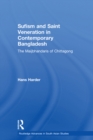 Sufism and Saint Veneration in Contemporary Bangladesh : The Maijbhandaris of Chittagong - eBook