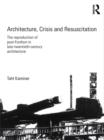 Architecture, Crisis and Resuscitation : The Reproduction of Post-Fordism in Late-Twentieth-Century Architecture - eBook