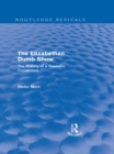 The Elizabethan Dumb Show (Routledge Revivals) : The History of a Dramatic Convention - eBook