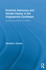 Feminist Advocacy and Gender Equity in the Anglophone Caribbean : Envisioning a Politics of Coalition - eBook