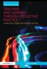 Teaching and Learning through Reflective Practice : A Practical Guide for Positive Action - eBook