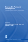 Energy, Bio Fuels and Development : Comparing Brazil and the United States - eBook