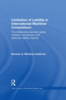 Limitation of Liability in International Maritime Conventions : The Relationship between Global Limitation Conventions and Particular Liability Regimes - eBook