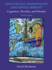 Adolescent Rationality and Development : Cognition, Morality, and Identity, Third Edition - eBook