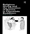 Religious Giving and the Invention of Karma in Theravada Buddhism - eBook