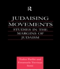 Judaising Movements : Studies in the Margins of Judaism in Modern Times - eBook