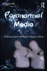 Paranormal Media : Audiences, Spirits and Magic in Popular Culture - eBook