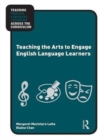 Teaching the Arts to Engage English Language Learners - eBook