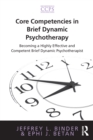 Core Competencies in Brief Dynamic Psychotherapy : Becoming a Highly Effective and Competent Brief Dynamic Psychotherapist - eBook