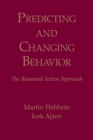 Predicting and Changing Behavior : The Reasoned Action Approach - eBook