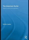 The American Surfer : Radical Culture and Capitalism - eBook