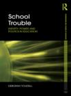 School Trouble : Identity, Power and Politics in Education - eBook