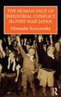 The Human Face Of Industrial Conflict In Post-War Japan - eBook