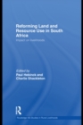 Reforming Land and Resource Use in South Africa : Impact on Livelihoods - eBook