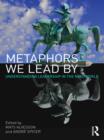 Metaphors We Lead By : Understanding Leadership in the Real World - eBook