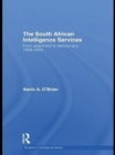 The South African Intelligence Services : From Apartheid to Democracy, 1948-2005 - eBook