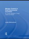 Merger Control in Post-Communist Countries : EC Merger Regulation in Small Market Economies - eBook