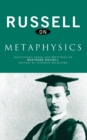 Russell on Metaphysics : Selections from the Writings of Bertrand Russell - eBook