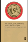The Socialist Alternative to Bolshevik Russia : The Socialist Revolutionary Party, 1921-39 - eBook