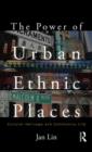 The Power of Urban Ethnic Places : Cultural Heritage and Community Life - eBook