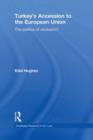 Turkey’s Accession to the European Union : The Politics of Exclusion? - eBook