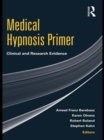 Medical Hypnosis Primer : Clinical and Research Evidence - eBook
