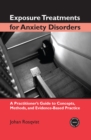 Exposure Treatments for Anxiety Disorders : A Practitioner's Guide to Concepts, Methods, and Evidence-Based Practice - eBook
