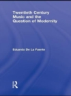 Twentieth Century Music and the Question of Modernity - eBook