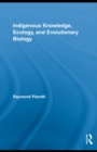Indigenous Knowledge, Ecology, and Evolutionary Biology - eBook