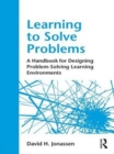 Learning to Solve Problems : A Handbook for Designing Problem-Solving Learning Environments - eBook