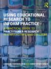 Using Educational Research to Inform Practice : A Practical Guide to Practitioner Research in Universities and Colleges - eBook