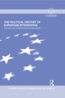 The Political History of European Integration : The Hypocrisy of Democracy-Through-Market - eBook
