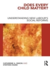 Does Every Child Matter? : Understanding New Labour's Social Reforms - eBook