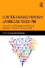 Content-Based Foreign Language Teaching : Curriculum and Pedagogy for Developing Advanced Thinking and Literacy Skills - eBook