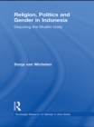 Religion, Politics and Gender in Indonesia : Disputing the Muslim Body - eBook