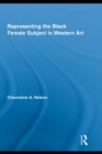Representing the Black Female Subject in Western Art - eBook