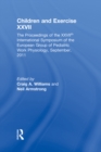 Children and Exercise XXVII : The Proceedings of the XXVIIth International Symposium of the European Group of Pediatric Work Physiology, September, 2011 - eBook