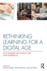 Rethinking Learning for a Digital Age : How Learners are Shaping their Own Experiences - eBook