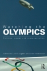 Watching the Olympics : Politics, Power and Representation - eBook