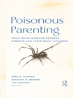 Poisonous Parenting : Toxic Relationships Between Parents and Their Adult Children - eBook