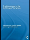 The Economics of the Multilingual Workplace - eBook