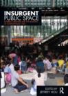 Insurgent Public Space : Guerrilla Urbanism and the Remaking of Contemporary Cities - eBook