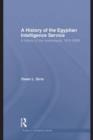 The Egyptian Intelligence Service : A History of the Mukhabarat, 1910-2009 - eBook