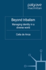 Beyond Tribalism : Managing Identities in a Diverse World - eBook