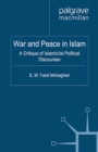 War and Peace in Islam : A Critique of Islamic/ist Political Discourses - eBook