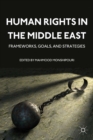 Human Rights in the Middle East : Frameworks, Goals, and Strategies - eBook