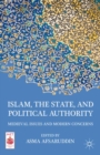 Islam, the State, and Political Authority : Medieval Issues and Modern Concerns - eBook